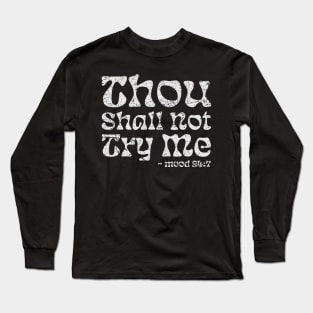 thou-shall-not-try-me Long Sleeve T-Shirt